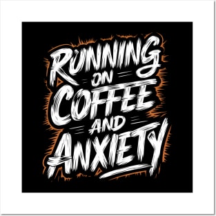 Running On Coffee And Anxiety Posters and Art